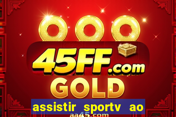 assistir sportv ao vivo agora
